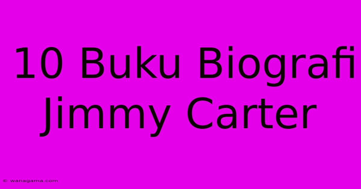 10 Buku Biografi Jimmy Carter