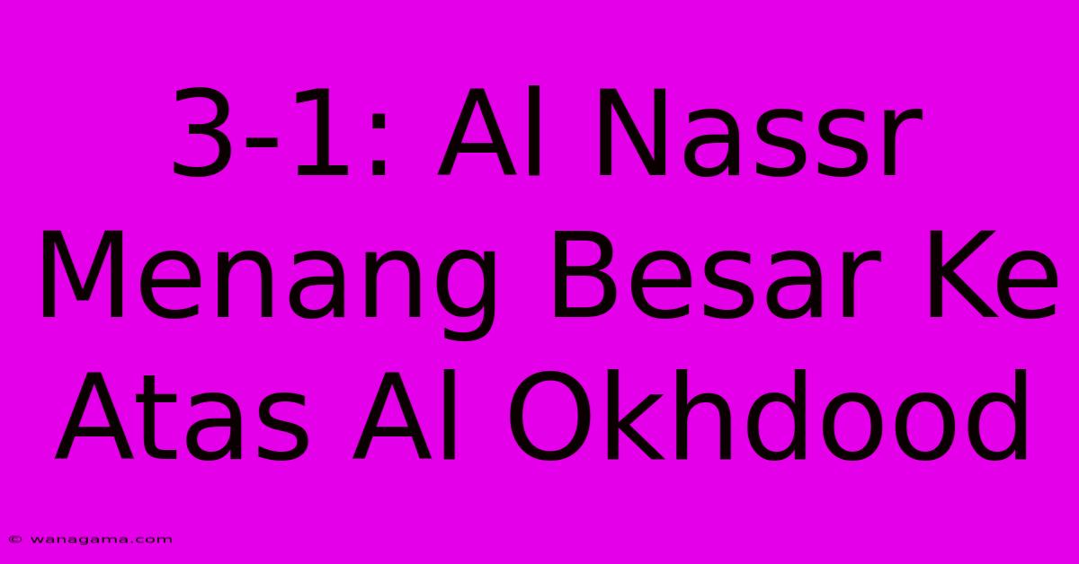 3-1: Al Nassr Menang Besar Ke Atas Al Okhdood