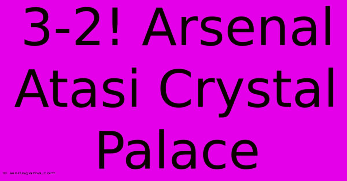 3-2! Arsenal Atasi Crystal Palace 3-2! Arsenal Atasi Crystal Palace