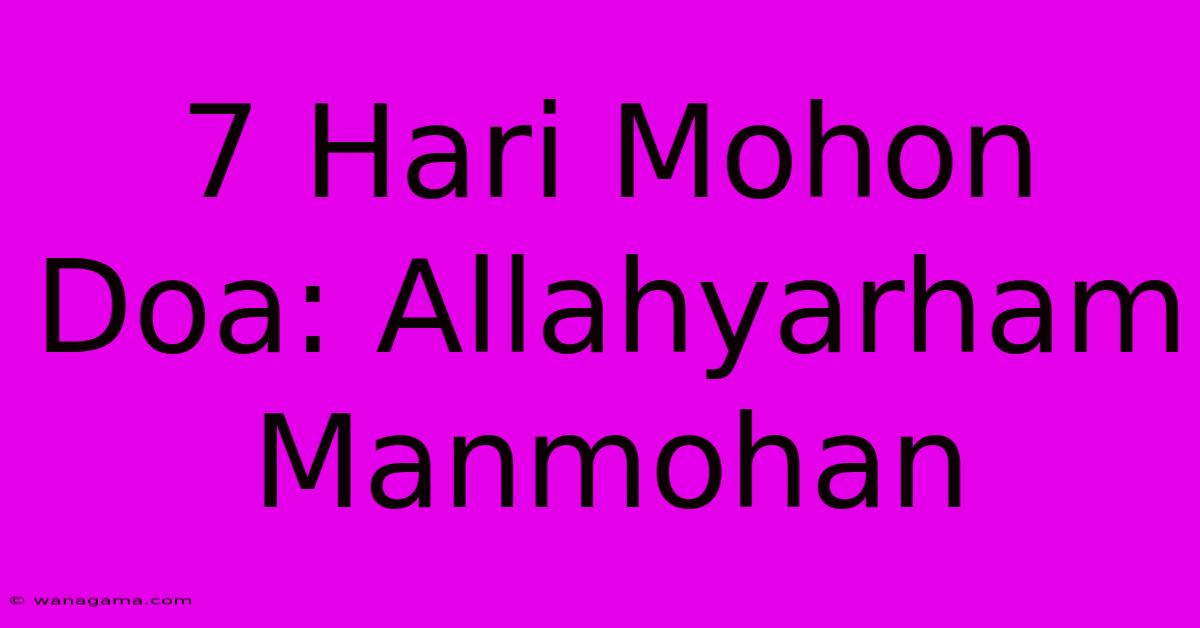 7 Hari Mohon Doa: Allahyarham Manmohan