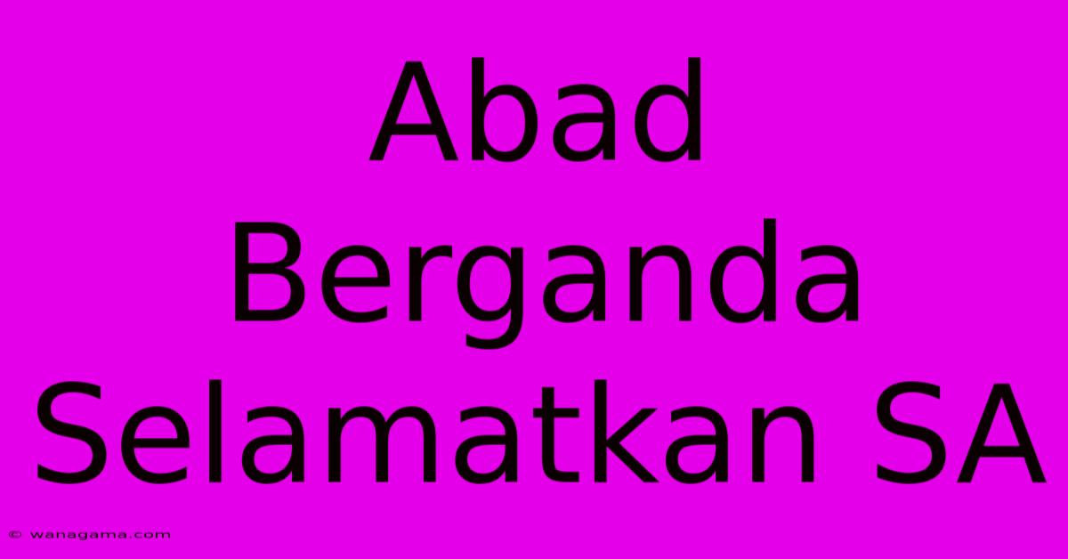 Abad Berganda Selamatkan SA