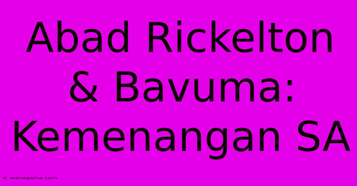 Abad Rickelton & Bavuma: Kemenangan SA