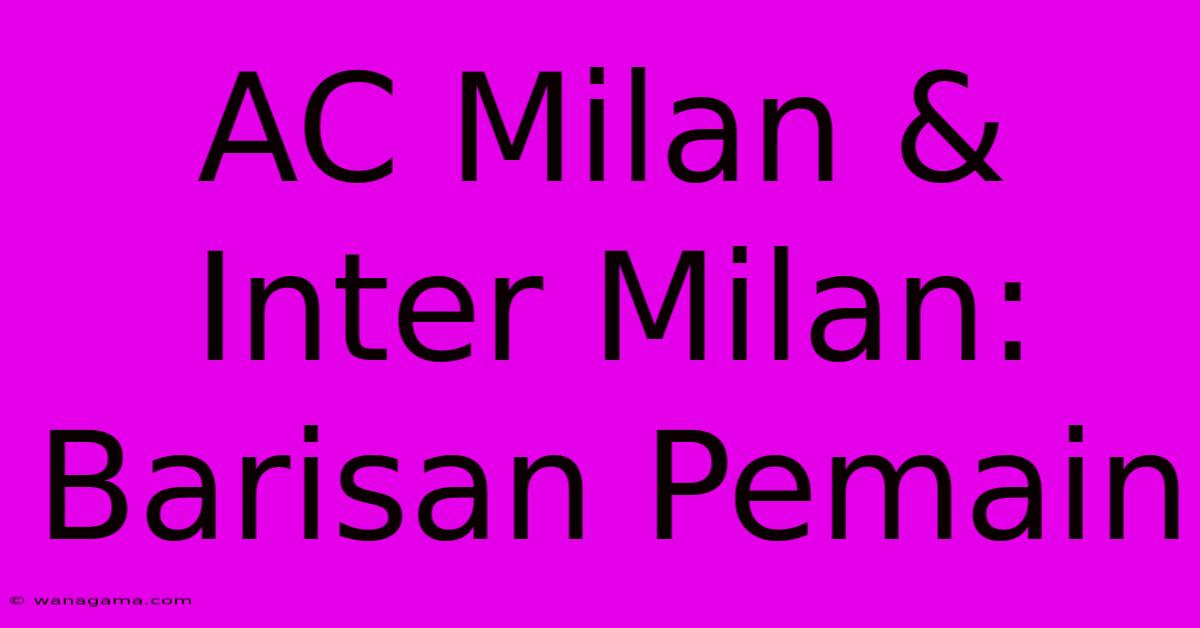 AC Milan & Inter Milan: Barisan Pemain