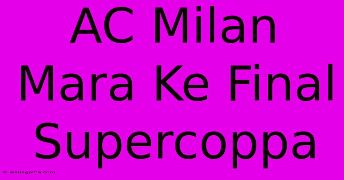 AC Milan Mara Ke Final Supercoppa