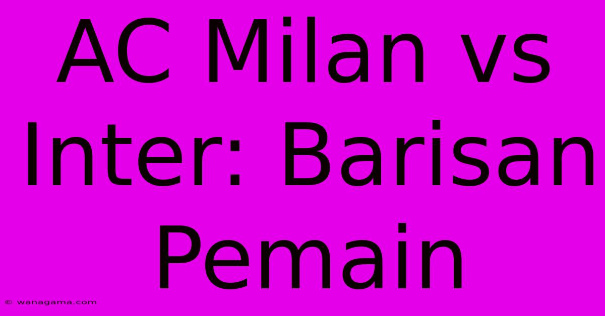 AC Milan Vs Inter: Barisan Pemain