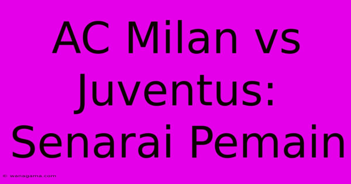 AC Milan Vs Juventus: Senarai Pemain