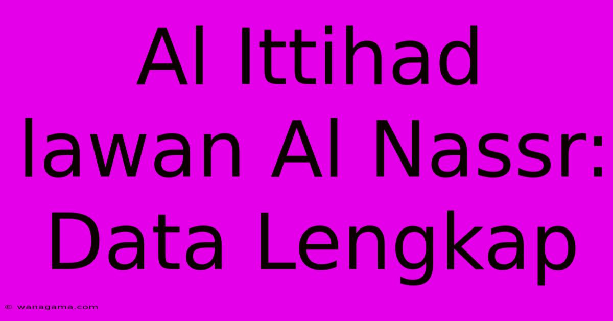 Al Ittihad Lawan Al Nassr: Data Lengkap