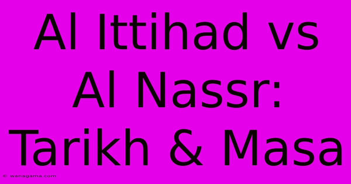 Al Ittihad Vs Al Nassr: Tarikh & Masa Al Ittihad Vs Al Nassr: Tarikh & Masa