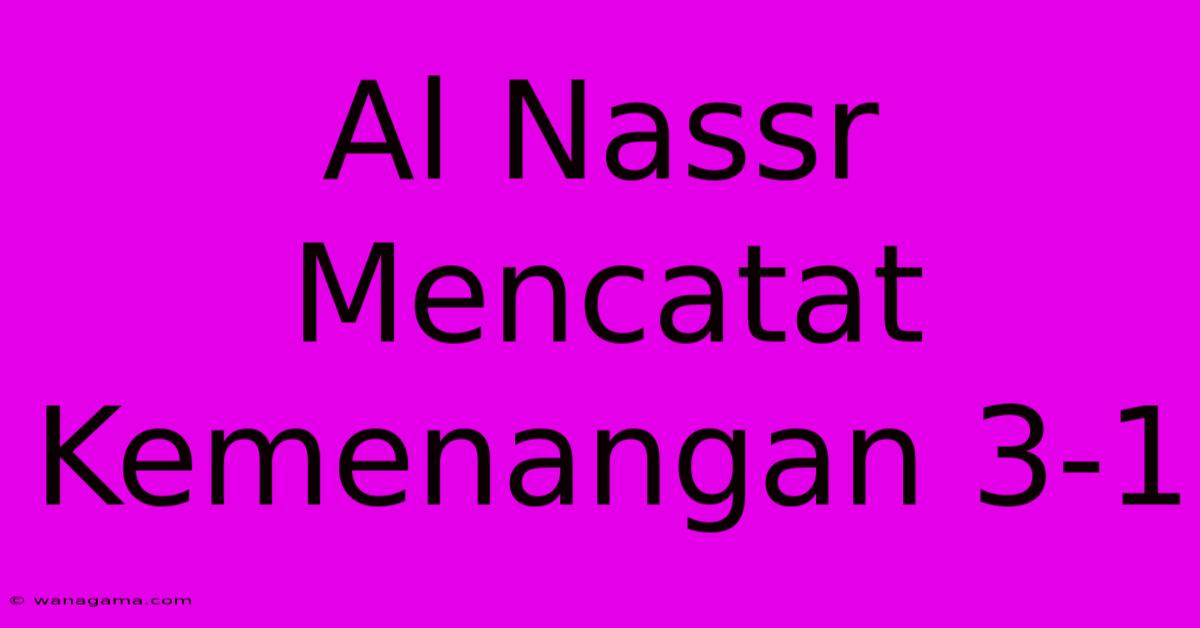 Al Nassr Mencatat Kemenangan 3-1