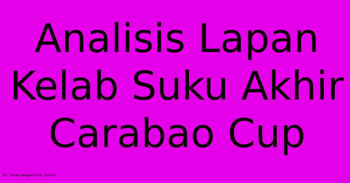 Analisis Lapan Kelab Suku Akhir Carabao Cup Analisis Lapan Kelab Suku Akhir Carabao Cup