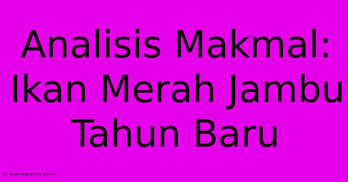 Analisis Makmal:  Ikan Merah Jambu Tahun Baru