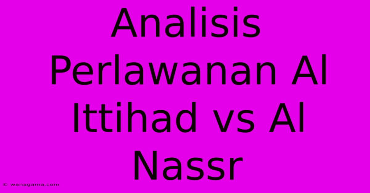 Analisis Perlawanan Al Ittihad Vs Al Nassr Analisis Perlawanan Al Ittihad Vs Al Nassr