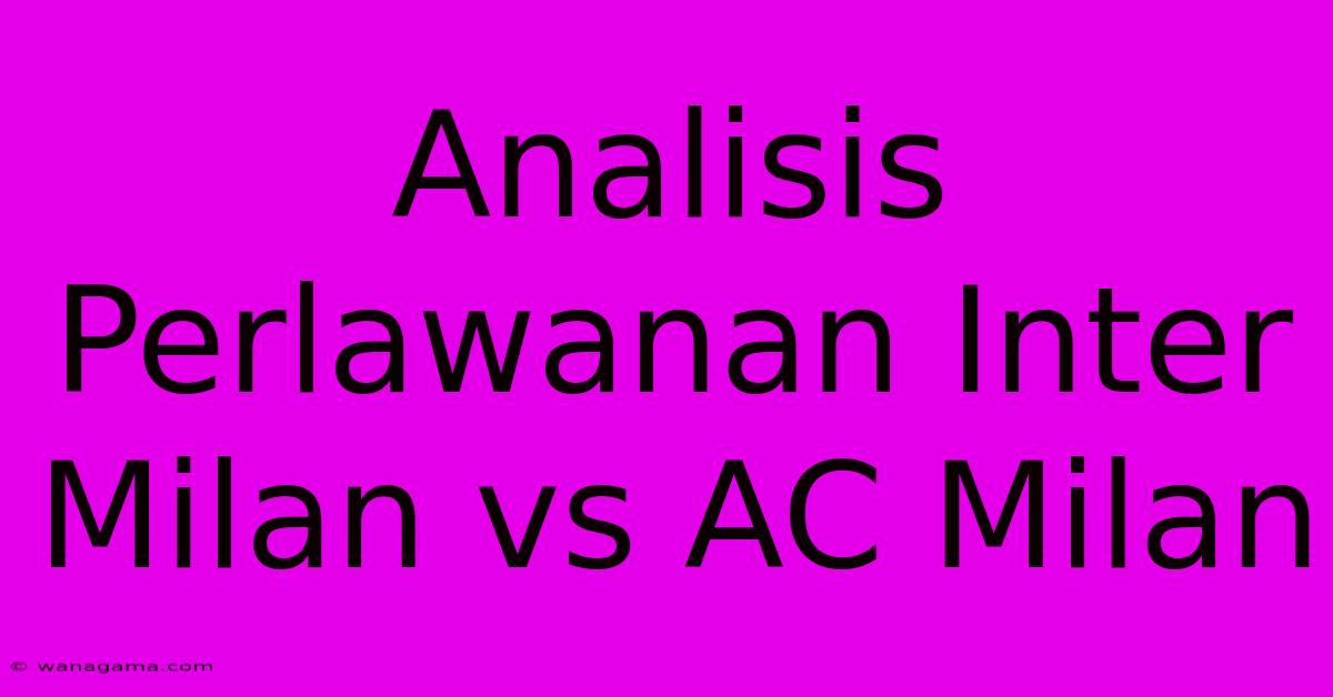 Analisis Perlawanan Inter Milan Vs AC Milan