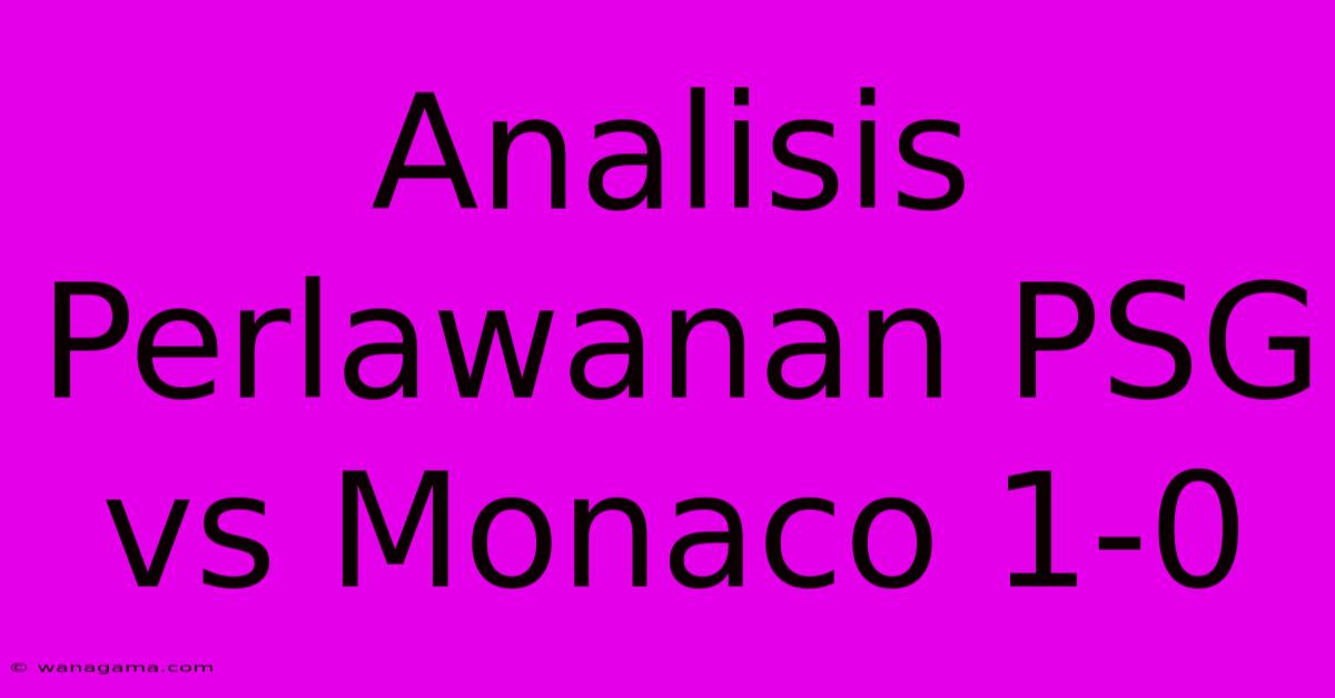 Analisis Perlawanan PSG Vs Monaco 1-0