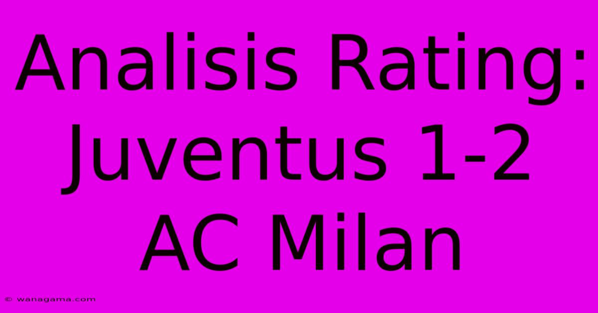 Analisis Rating: Juventus 1-2 AC Milan