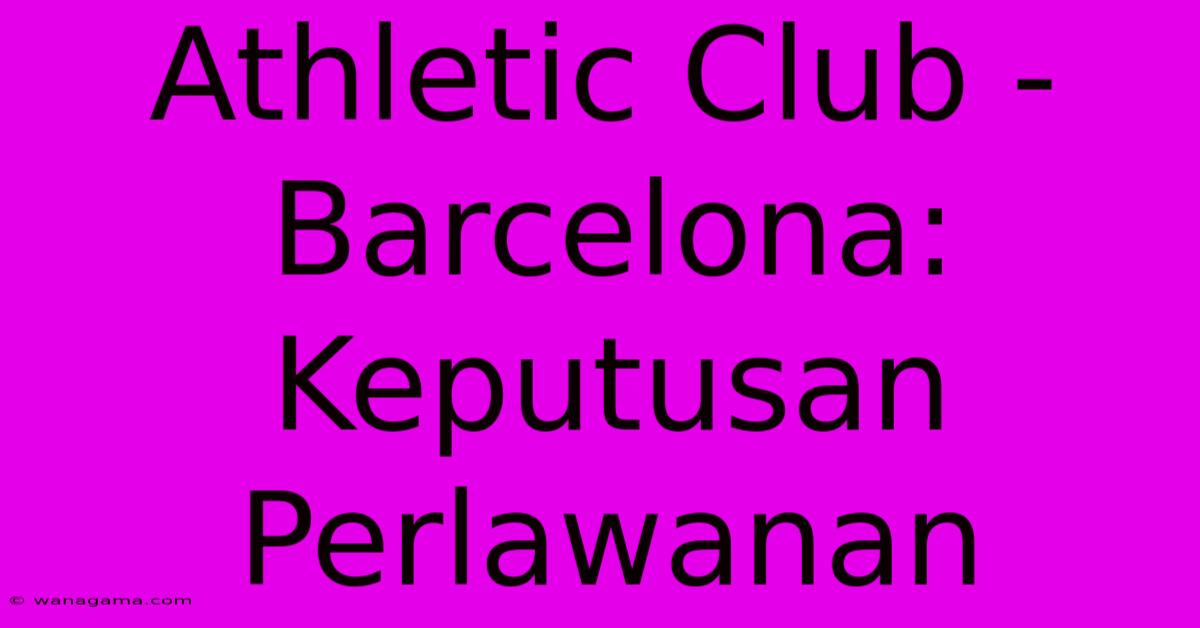 Athletic Club - Barcelona:  Keputusan Perlawanan