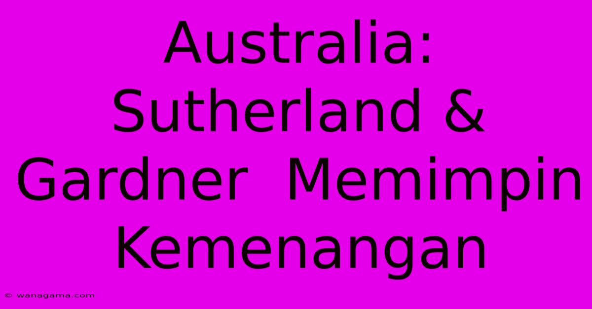 Australia:  Sutherland & Gardner  Memimpin Kemenangan