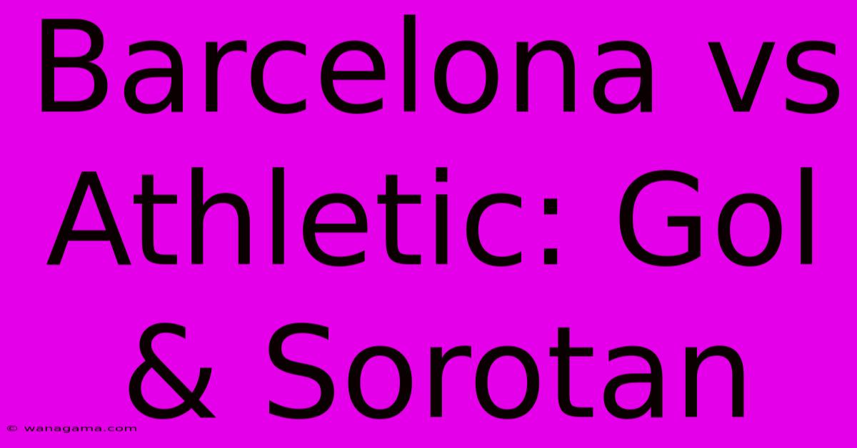 Barcelona Vs Athletic: Gol & Sorotan