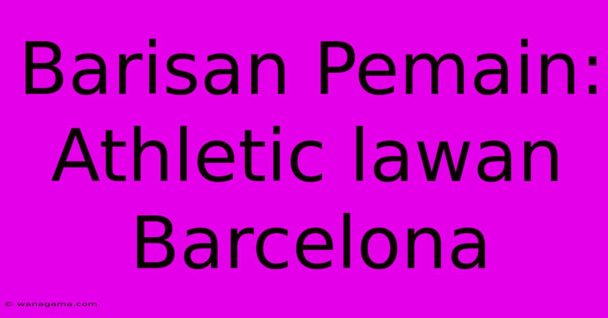 Barisan Pemain: Athletic Lawan Barcelona