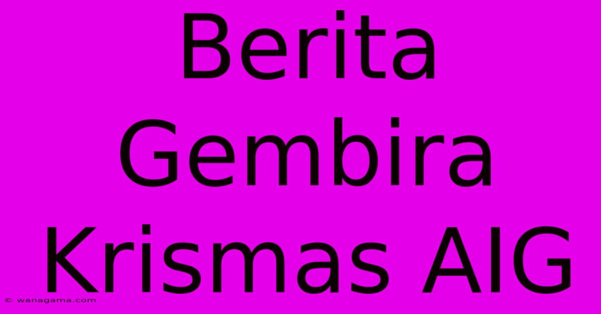 Berita Gembira Krismas AIG