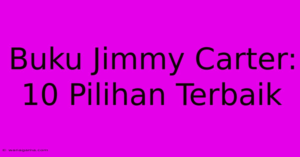 Buku Jimmy Carter: 10 Pilihan Terbaik