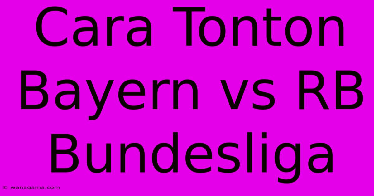 Cara Tonton Bayern Vs RB Bundesliga Cara Tonton Bayern Vs RB Bundesliga