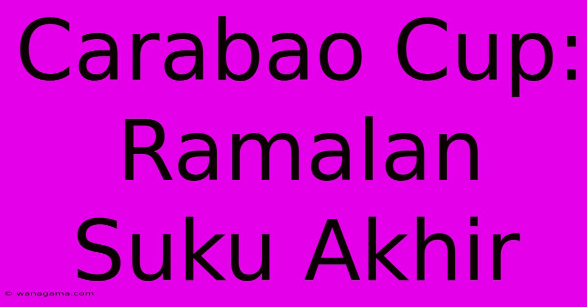 Carabao Cup: Ramalan Suku Akhir