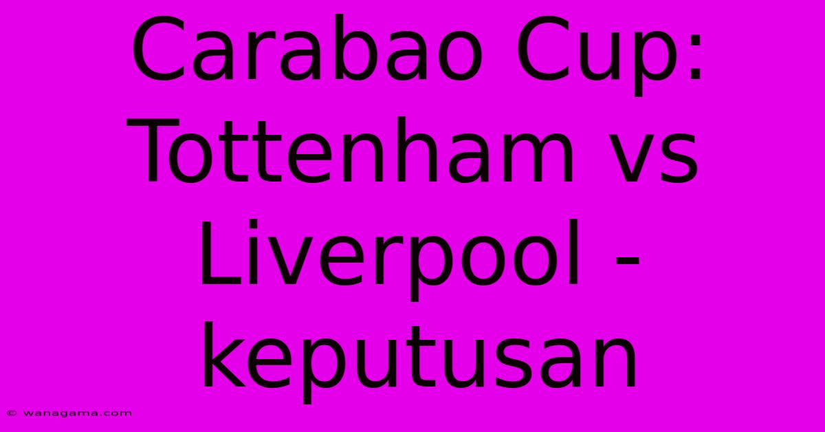 Carabao Cup: Tottenham Vs Liverpool - Keputusan