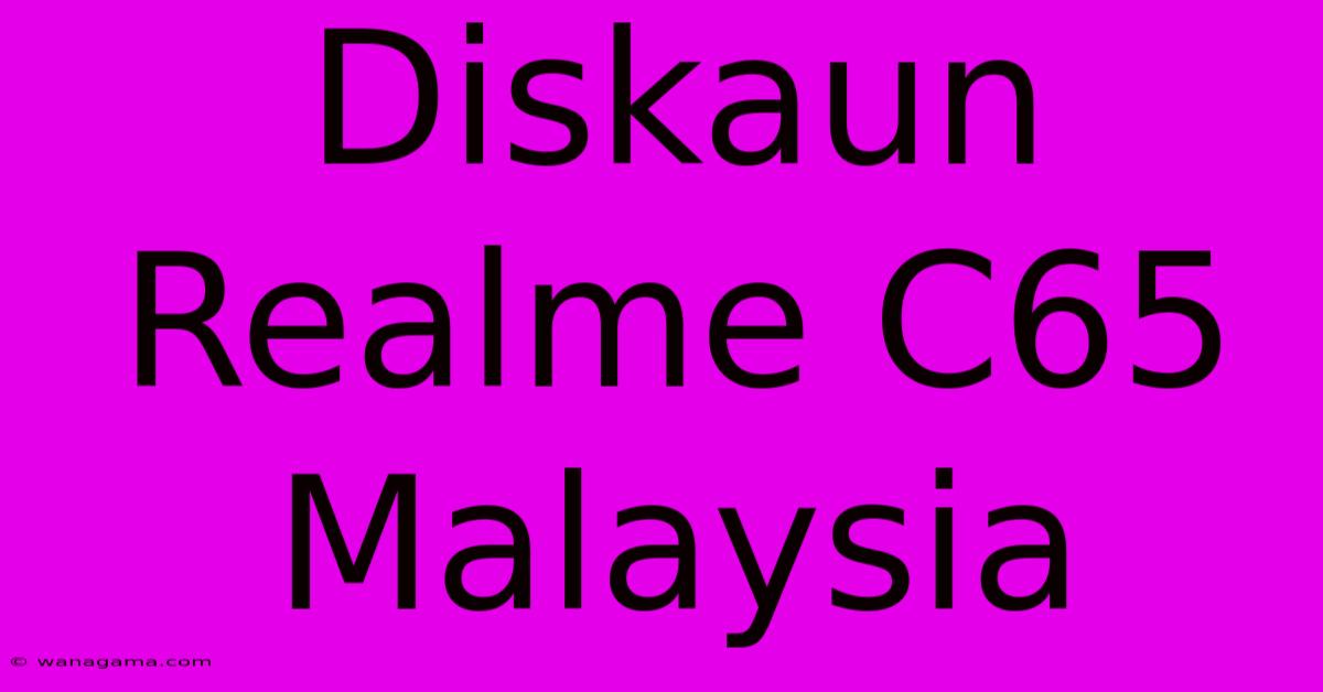 Diskaun Realme C65 Malaysia Diskaun Realme C65 Malaysia