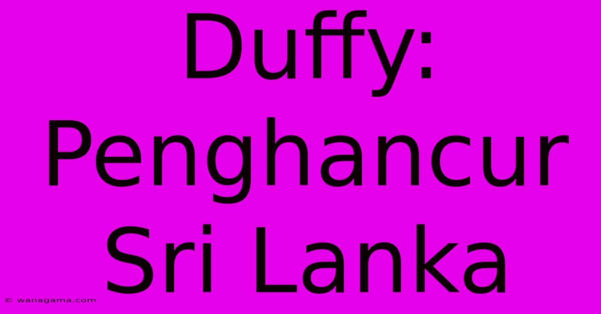 Duffy: Penghancur Sri Lanka