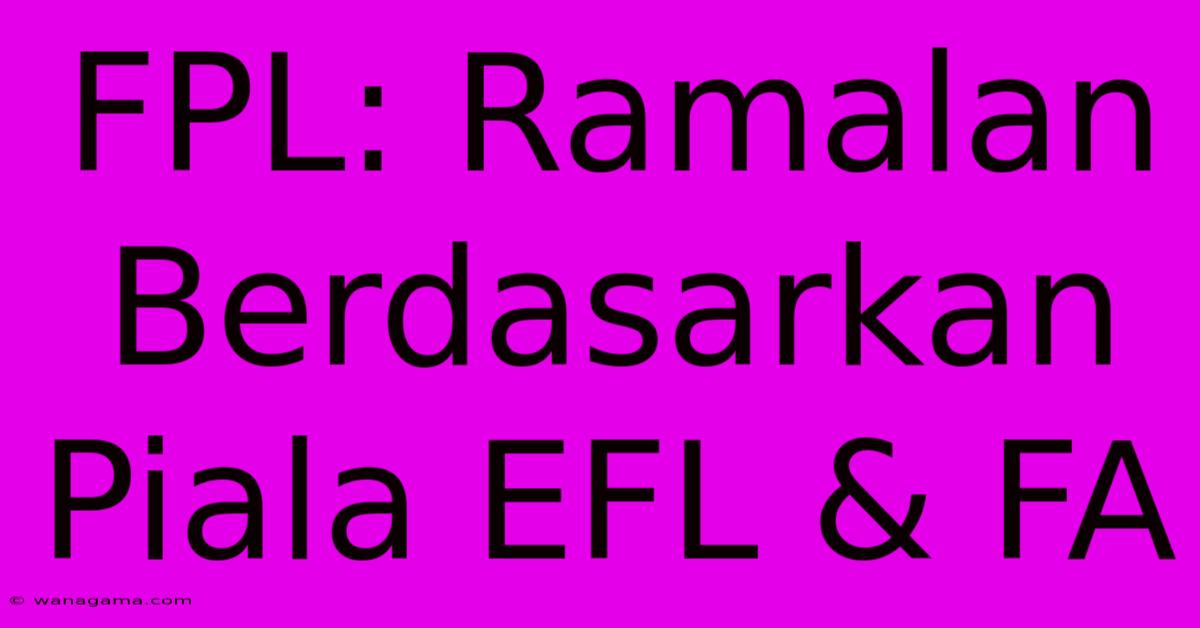 FPL: Ramalan Berdasarkan Piala EFL & FA