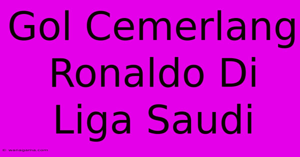 Gol Cemerlang Ronaldo Di Liga Saudi