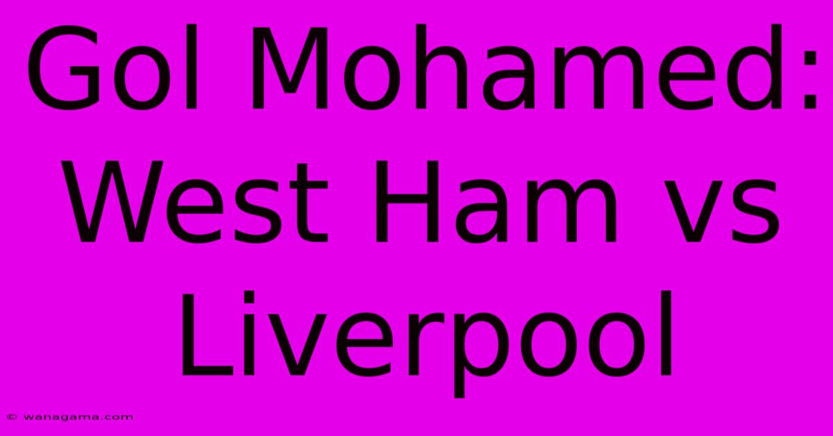 Gol Mohamed: West Ham Vs Liverpool