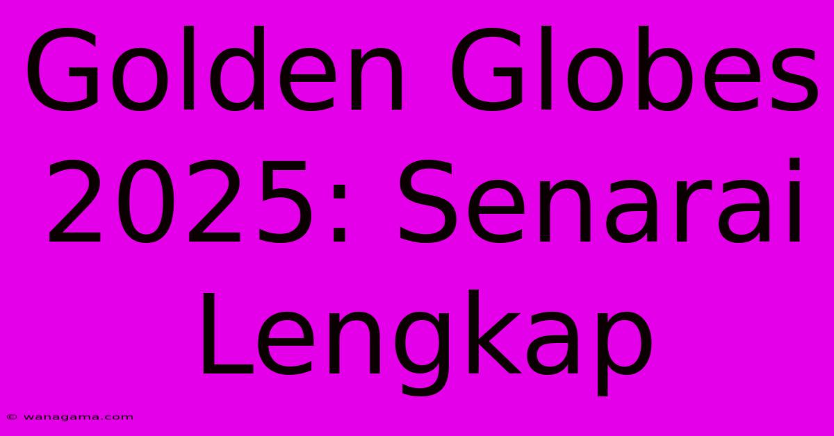 Golden Globes 2025: Senarai Lengkap