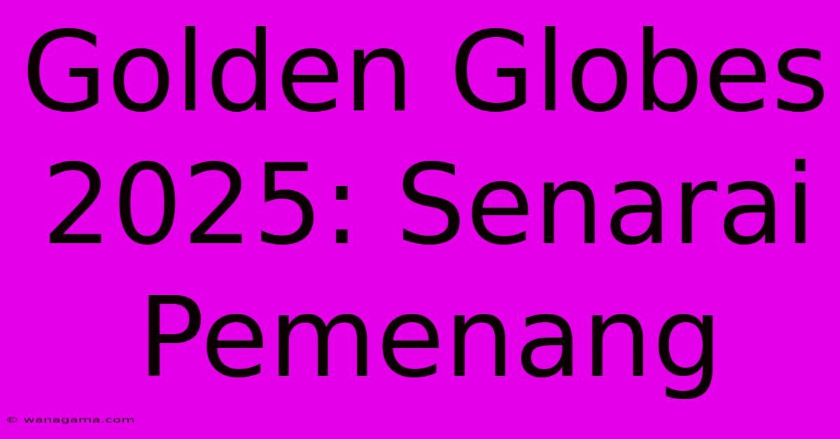 Golden Globes 2025: Senarai Pemenang