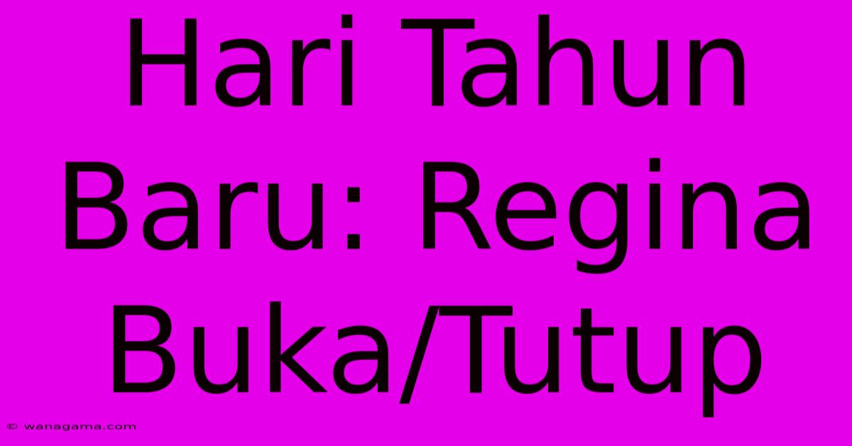 Hari Tahun Baru: Regina Buka/Tutup