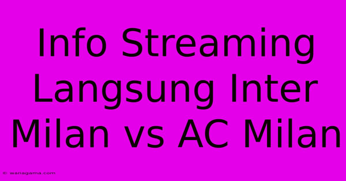 Info Streaming Langsung Inter Milan Vs AC Milan