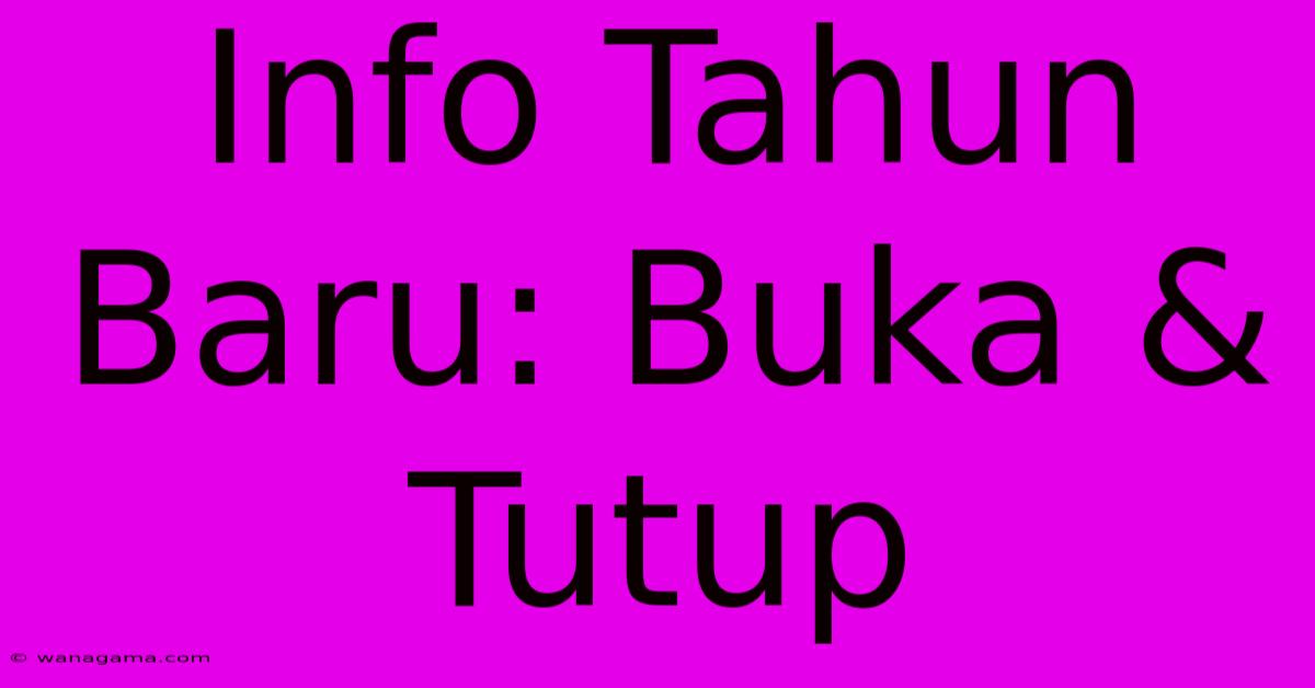 Info Tahun Baru: Buka & Tutup