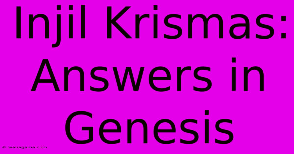 Injil Krismas: Answers In Genesis