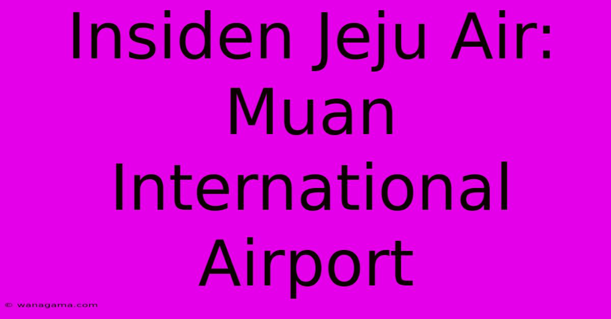 Insiden Jeju Air: Muan International Airport