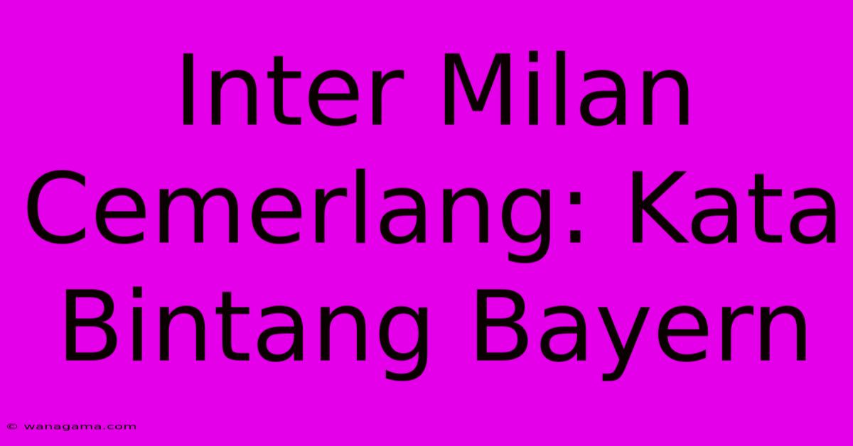 Inter Milan Cemerlang: Kata Bintang Bayern