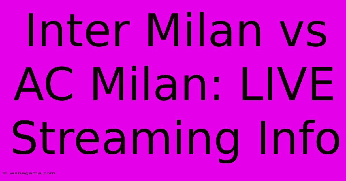 Inter Milan Vs AC Milan: LIVE Streaming Info