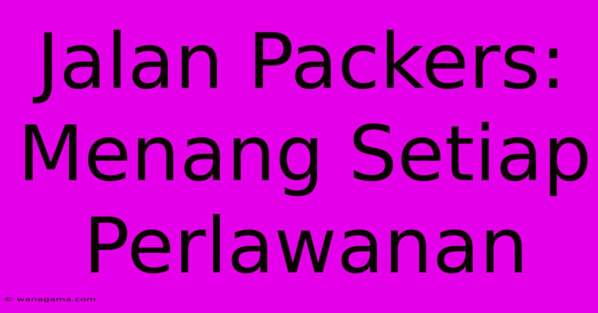 Jalan Packers: Menang Setiap Perlawanan