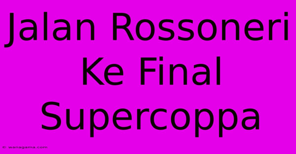 Jalan Rossoneri Ke Final Supercoppa