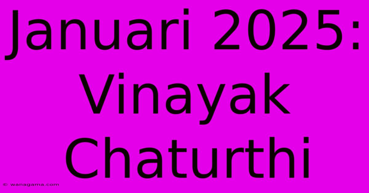 Januari 2025:  Vinayak Chaturthi  