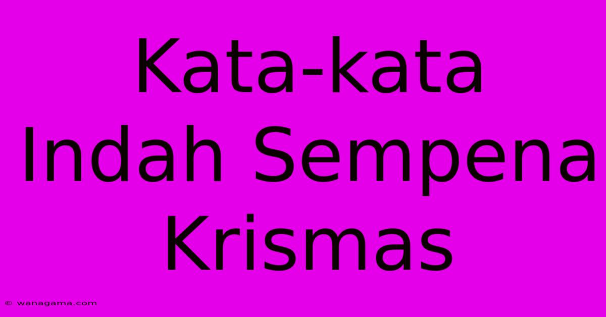 Kata-kata Indah Sempena Krismas