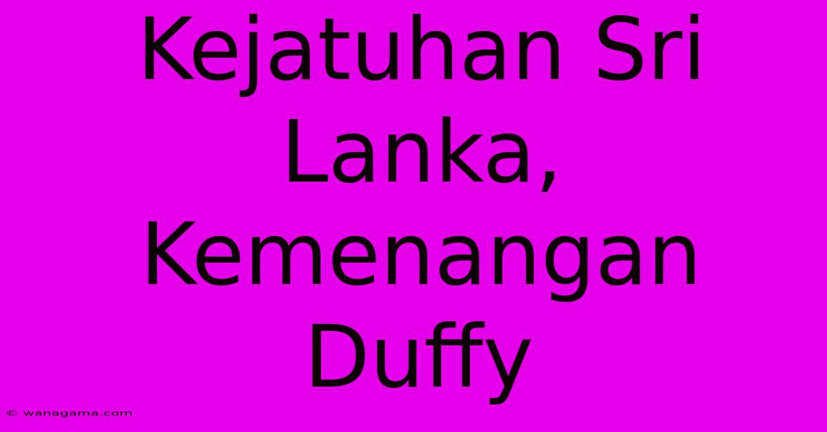 Kejatuhan Sri Lanka, Kemenangan Duffy