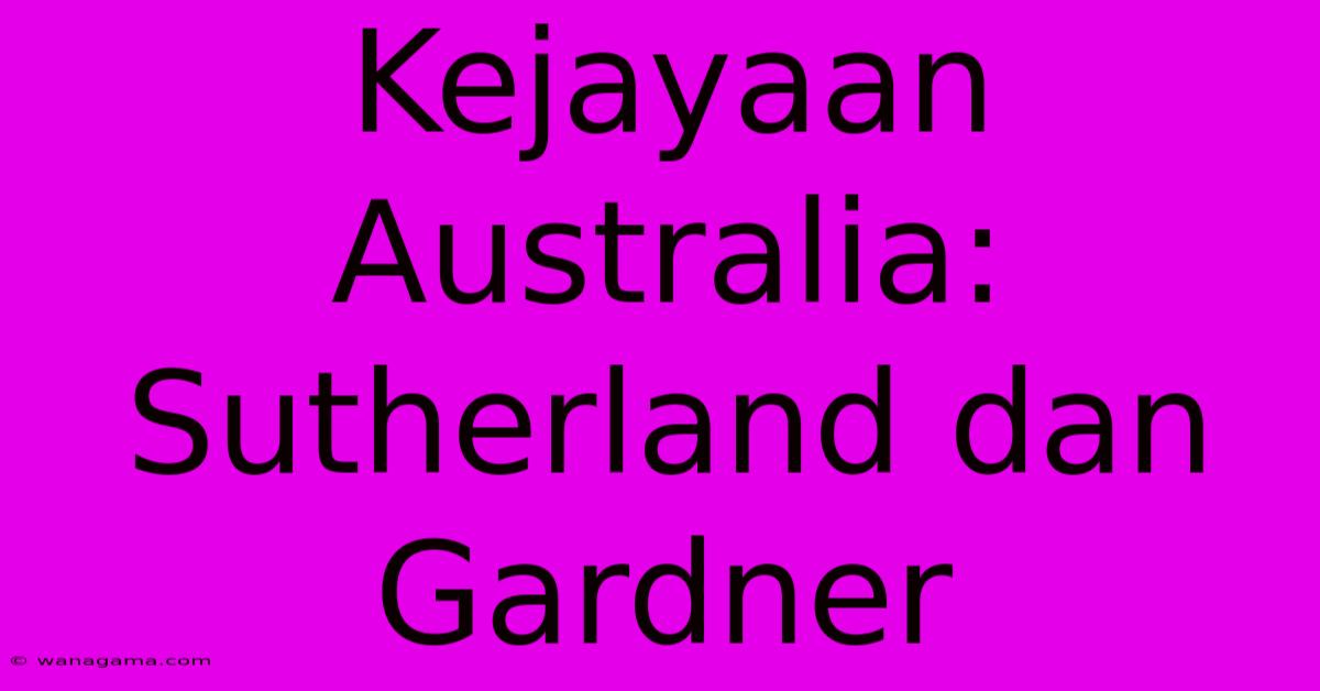 Kejayaan Australia: Sutherland Dan Gardner