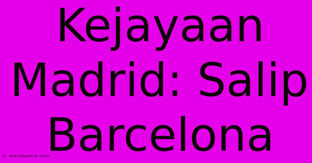 Kejayaan Madrid: Salip Barcelona