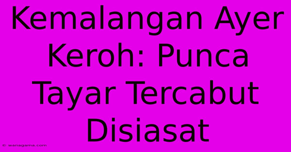 Kemalangan Ayer Keroh: Punca Tayar Tercabut Disiasat